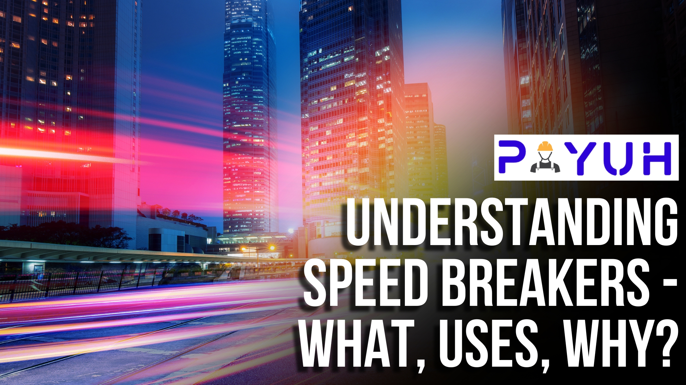 Understanding Speed Breakers - What, Uses, Why?