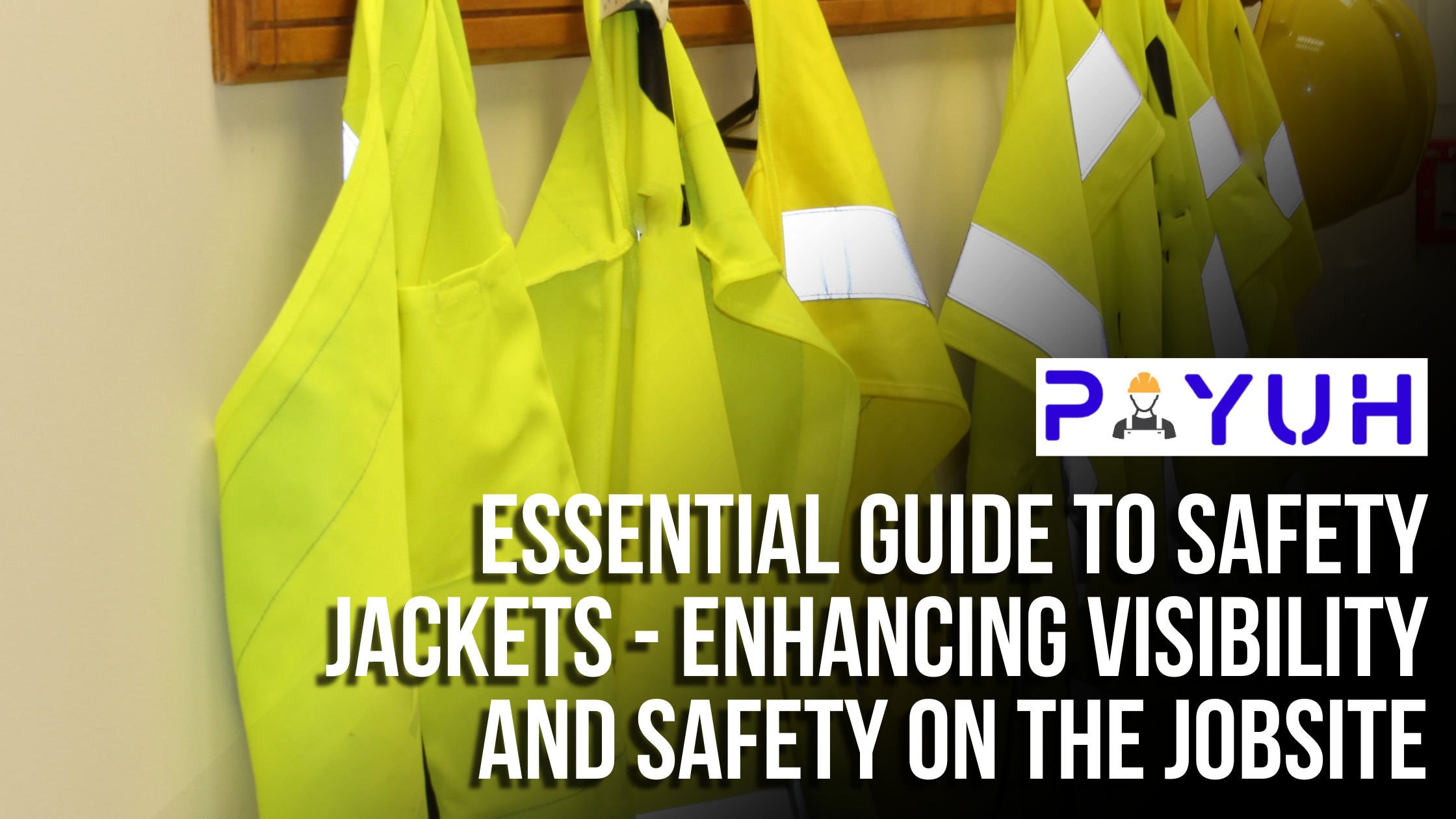 Essential Guide to Safety Jackets - Enhancing Visibility and Safety on the Jobsite